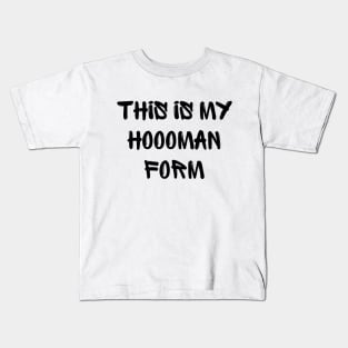 This is my hooman form Kids T-Shirt